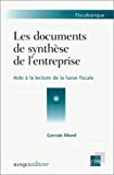 Les documents de synthèse de l'entreprise. Aide à la lecture de la liasse fiscale