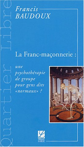 La franc-maçonnerie : une psychothérapie de groupe pour gens dits normaux ?