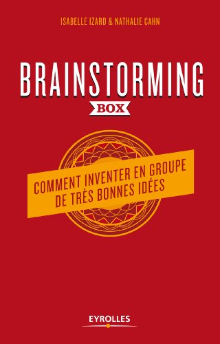 Brainstorming box : comment inventer en groupe de très bonnes idées