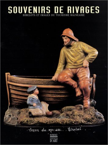 Souvenirs de rivages : bibelots et images du tourisme balnéaire : exposition présentée en 2001 au mu