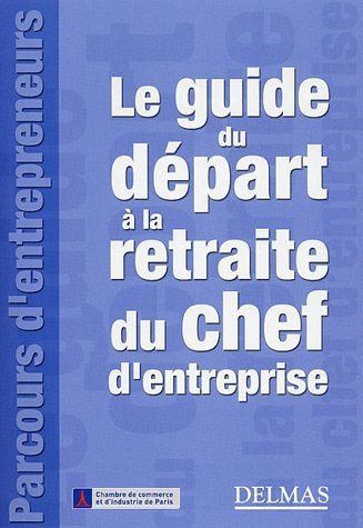 Le guide du départ à la retraite du chef d'entreprise