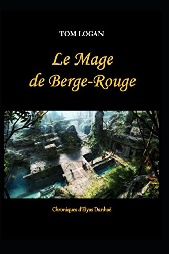 Le mage de Berge-Rouge: Chroniques d'Elyas Danhaë - 1