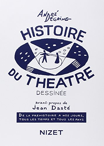 Histoire du théâtre dessinée : de la préhistoire à nos jours, tous les temps et tous les pays