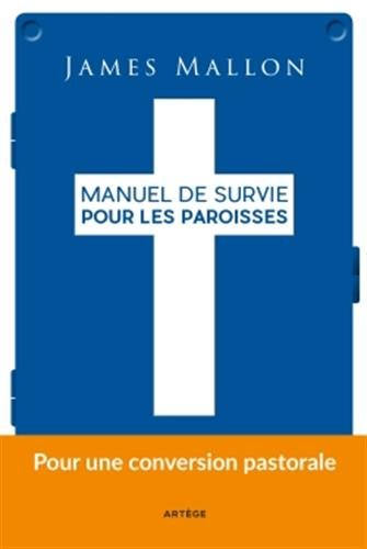 Manuel de survie pour les paroisses : d'une paroisse installée dans la routine à une paroisse de mis