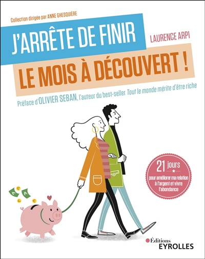 J'arrête de finir le mois à découvert ! : 21 jours pour améliorer ma relation à l'argent et vivre l'