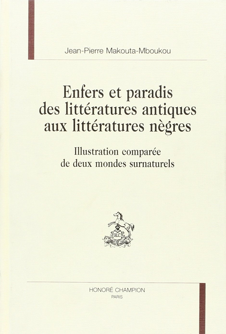Enfers et paradis des littératures antiques aux littératures nègres : illustration comparée de deux 