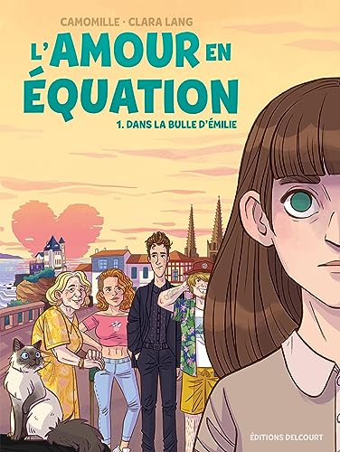 L'amour en équation. Vol. 1. Dans la bulle d'Emilie