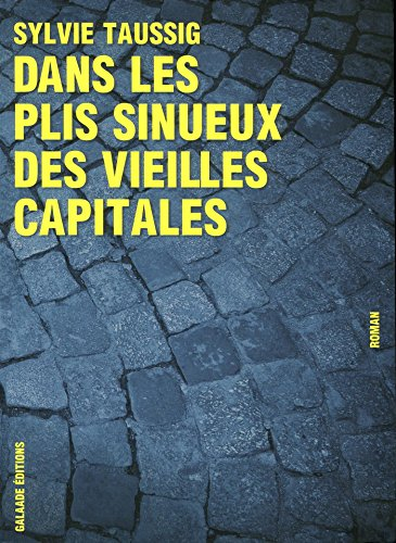 Dans les plis sinueux des vieilles capitales