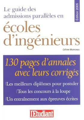 Le guide des admissions parallèles en écoles d'ingénieurs : 130 pages d'annales avec leurs corrigés 