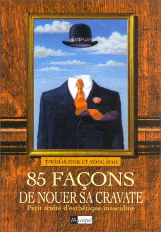 85 façons de nouer sa cravate : petit traité d'élégance masculine