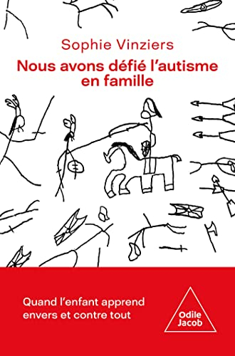 Nous avons défié l'autisme en famille : quand l'enfant apprend envers et contre tout
