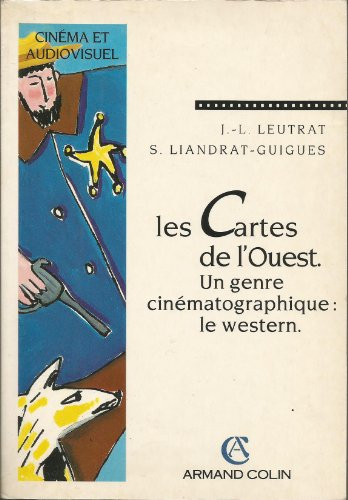 Les Cartes de l'Ouest : un genre cinématographique, le western