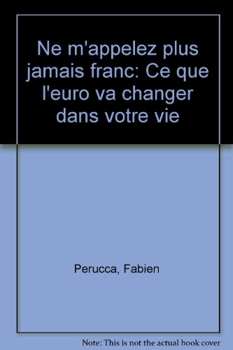 Ne m'appelez plus jamais franc : ce que l'Euro va changer dans votre vie