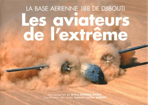 Les aviateurs de l'extrême : la base aérienne 188 de Djibouti