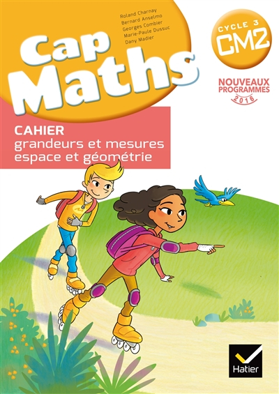 Cap maths, CM2 cycle 3 : cahier grandeurs et mesures, espace et géométrie : nouveaux programmes 2016