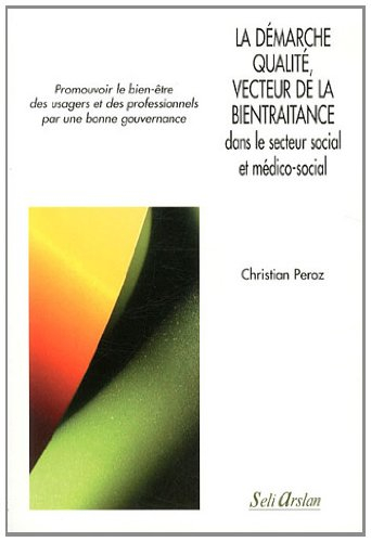 La démarche qualité, vecteur de la bientraitance dans le secteur social et médico-social : promouvoi
