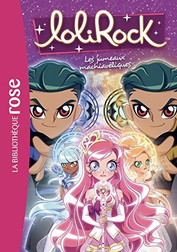 Lolirock. Vol. 17. Les jumeaux machiavéliques