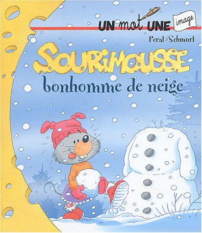 Sourimousse. Vol. 8. Sourimousse bonhomme de neige : un mot une image