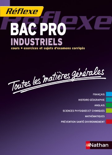 Bac pro industriel : cours, exercices et sujets d'examens corrigés : toutes les matières générales