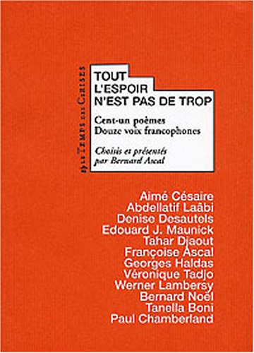 Tout l'espoir n'est pas de trop : cent un poèmes, douze voix francophones