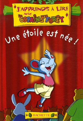 J'apprends à lire avec les copains de la forêt. Vol. 2007. Une étoile est née
