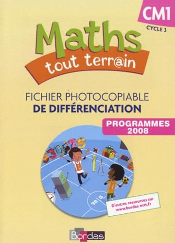 Maths tout terr@in CM1 cycle 3 : fichier photocopiable de différenciation : programmes 2008