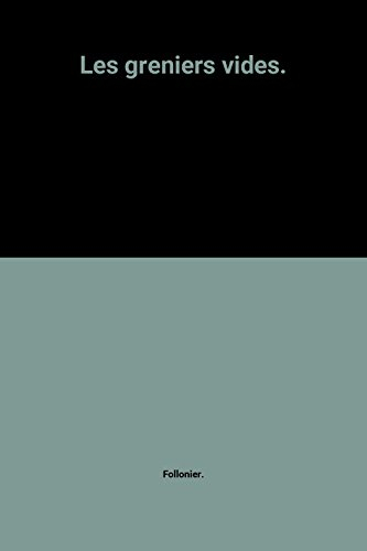 les greniers vides.
