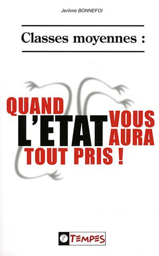Classes moyennes : quand l'Etat vous aura tout pris !