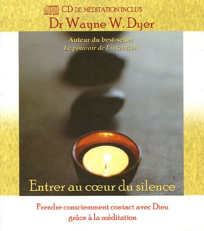 Entrer au coeur du silence : prendre consciemment contact avec Dieu grâce à la méditation
