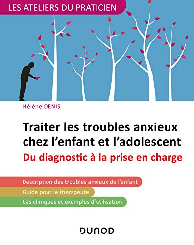 Traiter les troubles anxieux chez l'enfant et l'adolescent : du diagnostic à la prise en charge