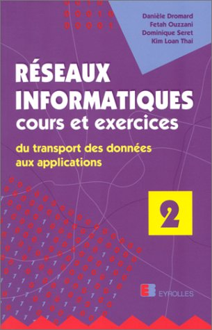 Réseaux informatiques : cours et exercices. Vol. 2. Du transport des données aux applications