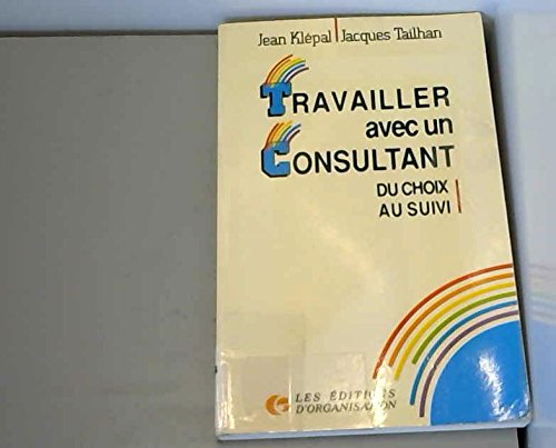 Travailler avec un consultant : du choix au suivi... comment ?