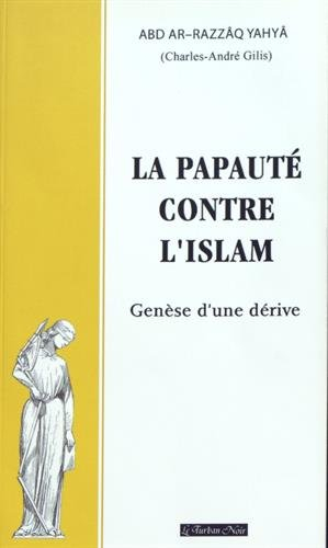 La papauté contre l'islam : Genèse d'une dérive