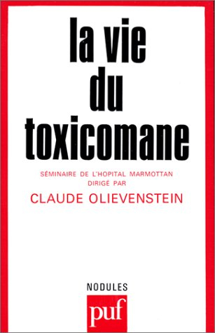 La Vie du toxicomane : séminaire de Marmettan 1980