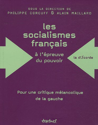 Les socialismes français à l'épreuve du pouvoir (1830-1947) : pour une critique mélancolique de la g