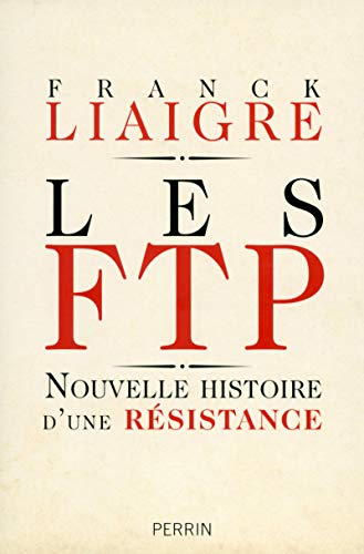 Les FTP : nouvelle histoire d'une Résistance