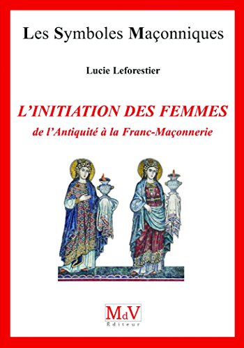 L'initiation des femmes : de l'Antiquité à la franc-maçonnerie