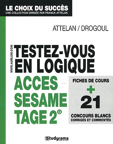 Testez-vous en logique : ACCES, SESAME, Tage 2 : fiches de cours + 21 concours blancs corrigés et co