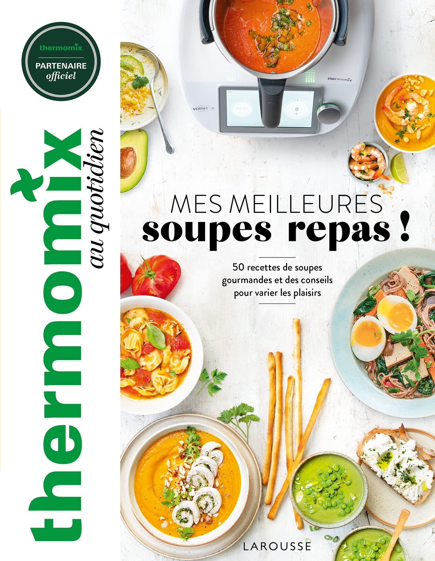 Thermomix au quotidien : mes meilleures soupes repas ! : 50 recettes de soupes gourmandes et des con