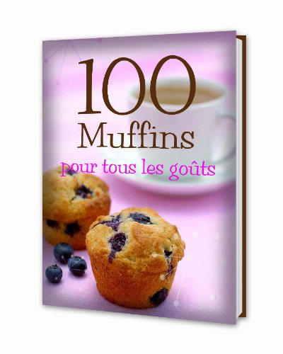 100 muffins pour tous les goûts