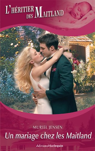 L'héritier des Maitland. Vol. 8. Un mariage chez les Maitland