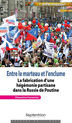 Entre le marteau et l'enclume : la fabrication d'une hégémonie partisane dans la Russie de Poutine