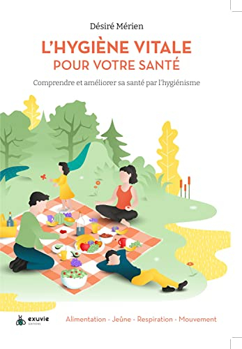 L'hygiène vitale pour votre santé : comprendre et améliorer sa santé par l'hygiénisme : alimentation