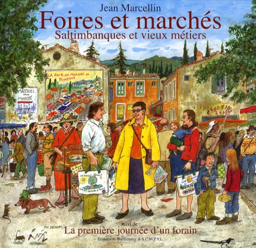Foires et marchés : saltimbanques et vieux métiers. La première journée d'un forain