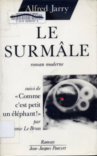 Le surmâle : roman moderne. Comme c'est petit un éléphant
