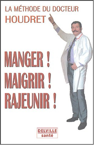 La méthode du docteur Houdret : manger, maigrir, rajeunir