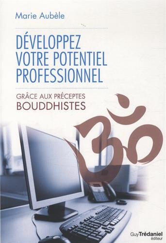 Développez votre potentiel professionnel grâce aux préceptes bouddhistes