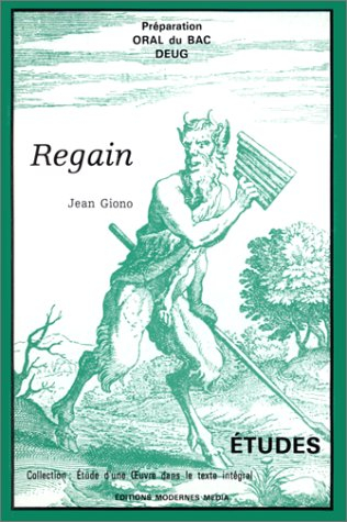 Regain, de Jean Giono : études. Préparation oral du bac et DEUG