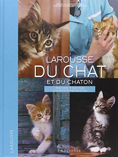 Larousse du chat et du chaton : races, soins, comportements
