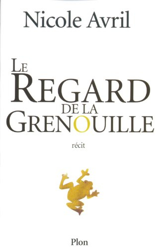 Le regard de la grenouille : récit